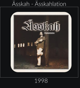 Ässkah - Ässkahlation 1998
